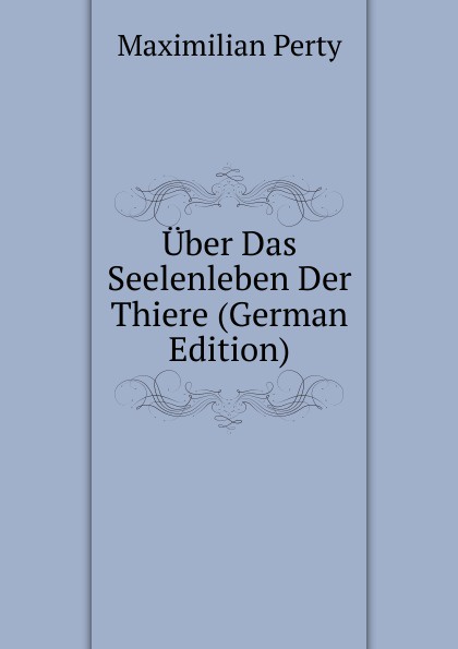 Uber Das Seelenleben Der Thiere (German Edition)