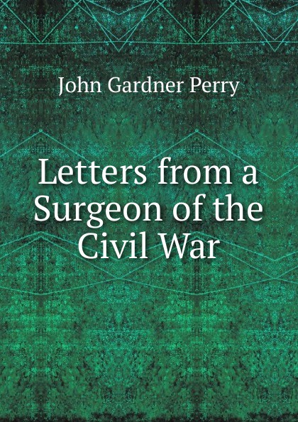 Letters from a Surgeon of the Civil War