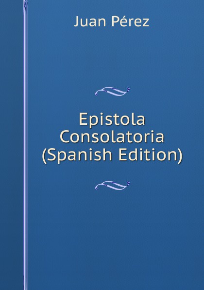 Epistola Consolatoria (Spanish Edition)