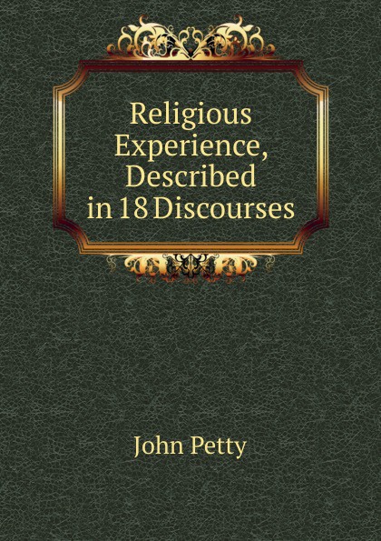 Religious Experience, Described in 18 Discourses