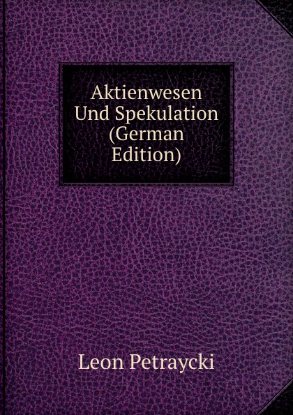 Aktienwesen Und Spekulation (German Edition)