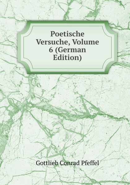 Poetische Versuche, Volume 6 (German Edition)