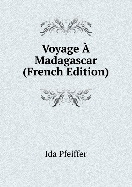 Voyage A Madagascar (French Edition)