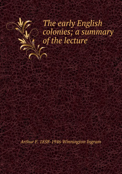 The early English colonies; a summary of the lecture