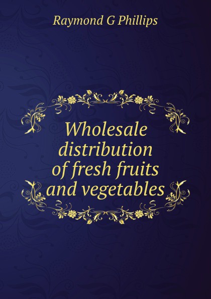 Wholesale distribution of fresh fruits and vegetables