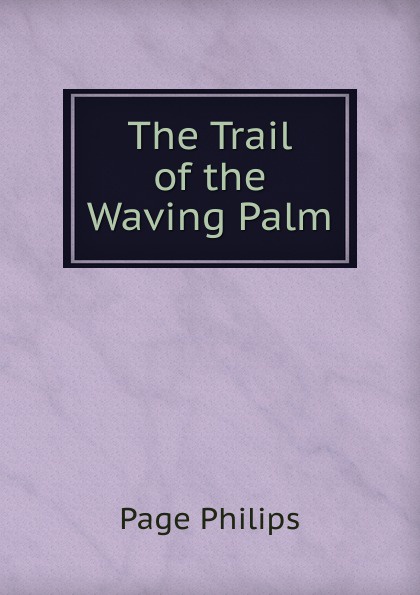 The Trail of the Waving Palm