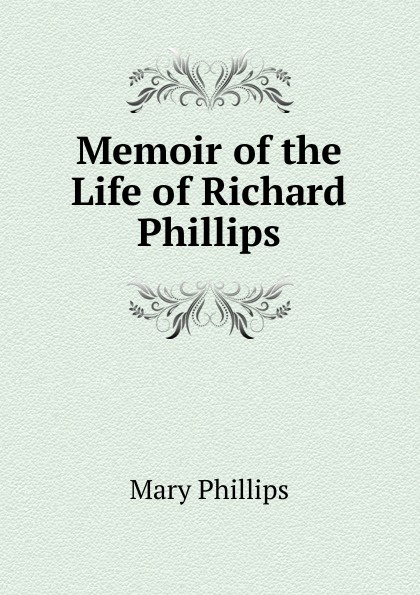 Memoir of the Life of Richard Phillips