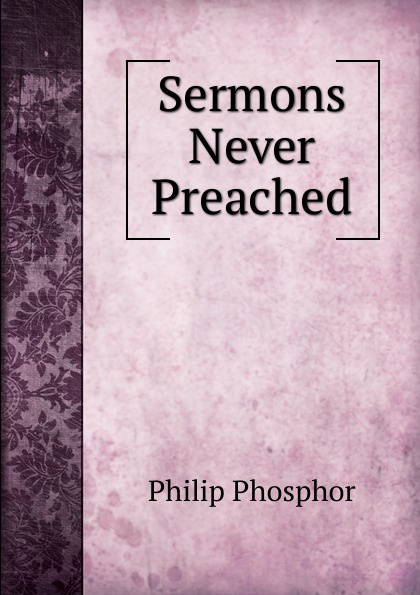 Sermons Never Preached