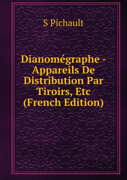 Dianomegraphe - Appareils De Distribution Par Tiroirs, Etc (French Edition)