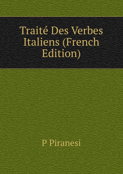 Traite Des Verbes Italiens (French Edition)