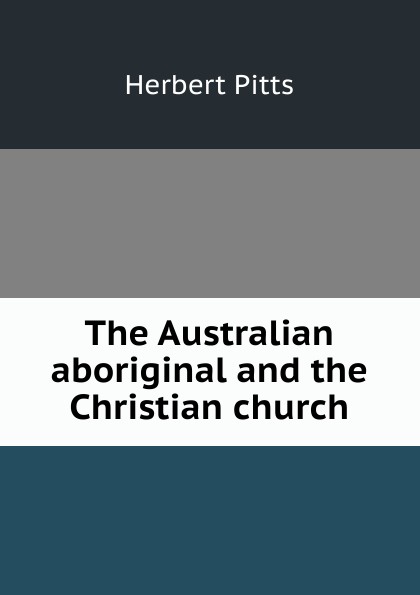 The Australian aboriginal and the Christian church