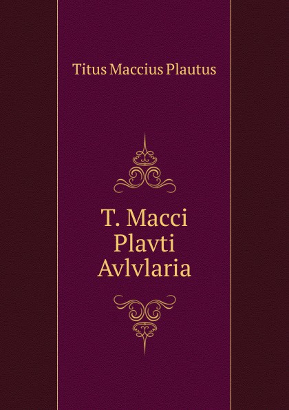 T. Macci Plavti Avlvlaria