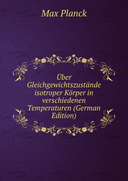 Uber Gleichgewichtszustande isotroper Korper in verschiedenen Temperaturen (German Edition)