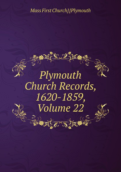 Plymouth Church Records, 1620-1859, Volume 22