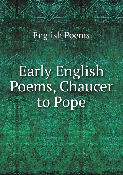 Early English Poems, Chaucer to Pope