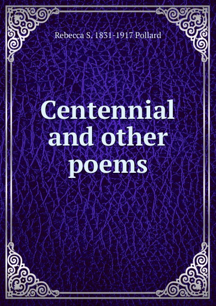 Centennial and other poems