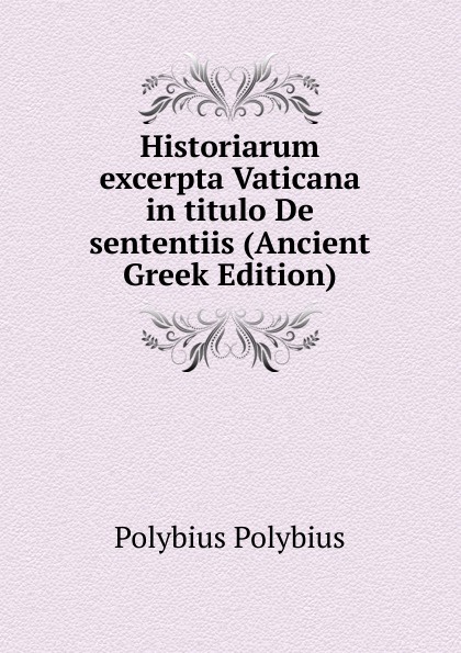 Historiarum excerpta Vaticana in titulo De sententiis (Ancient Greek Edition)