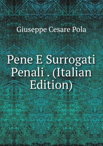 Pene E Surrogati Penali . (Italian Edition)