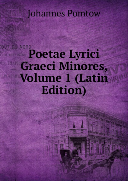 Poetae Lyrici Graeci Minores, Volume 1 (Latin Edition)