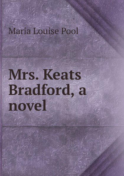 Mrs. Keats Bradford, a novel