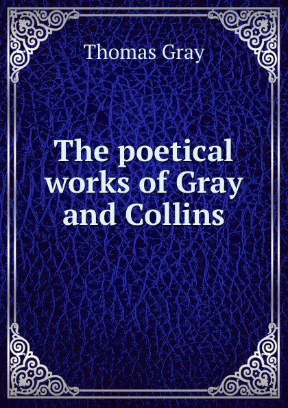 The poetical works of Gray and Collins