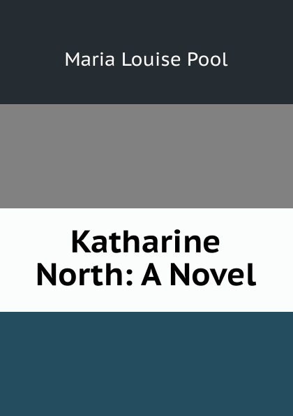 Katharine North: A Novel