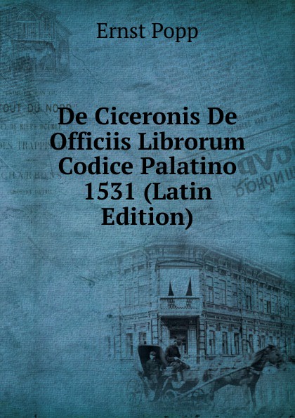 De Ciceronis De Officiis Librorum Codice Palatino 1531 (Latin Edition)