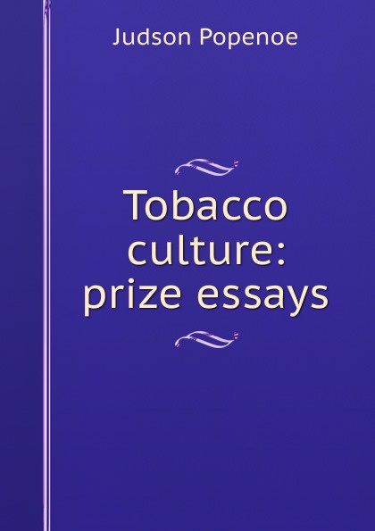 Tobacco culture: prize essays