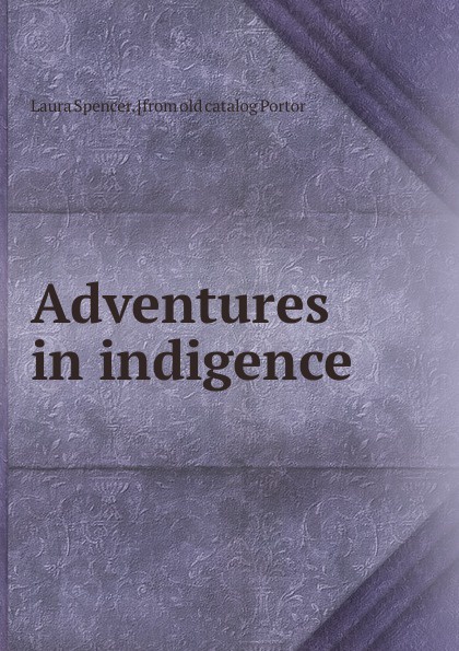 Adventures in indigence