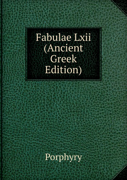 Fabulae Lxii (Ancient Greek Edition)