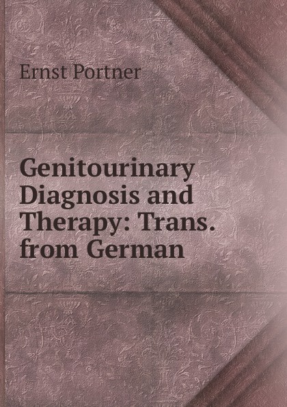 Genitourinary Diagnosis and Therapy: Trans. from German