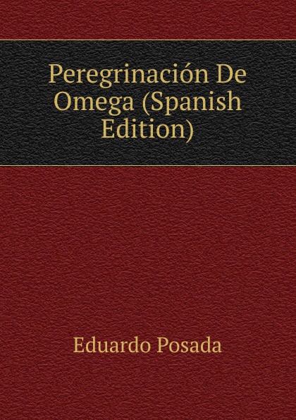 Peregrinacion De Omega (Spanish Edition)