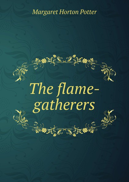 The flame-gatherers