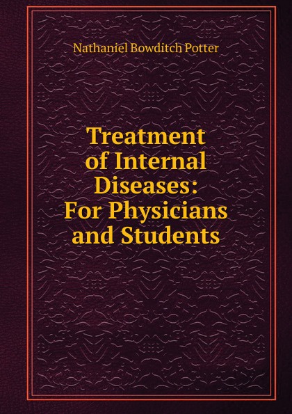 Treatment of Internal Diseases: For Physicians and Students