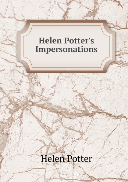 Helen Potter.s Impersonations