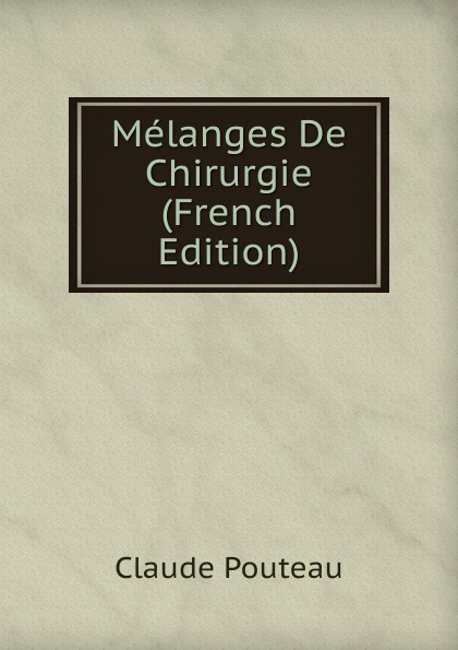 Melanges De Chirurgie (French Edition)