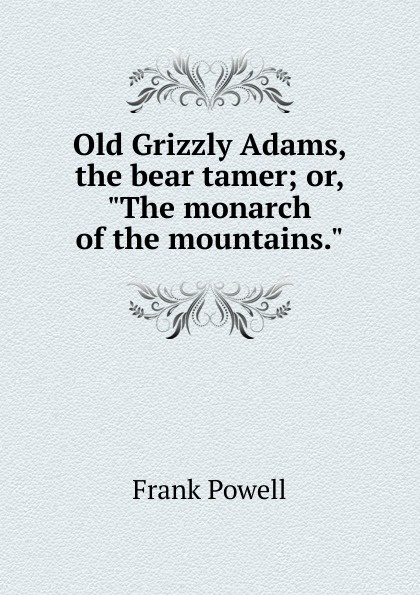 Old Grizzly Adams, the bear tamer; or, \