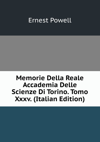 Memorie Della Reale Accademia Delle Scienze Di Torino. Tomo Xxxv. (Italian Edition)