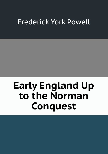 Early England Up to the Norman Conquest