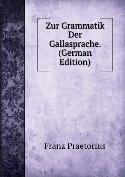 Zur Grammatik Der Gallasprache. (German Edition)