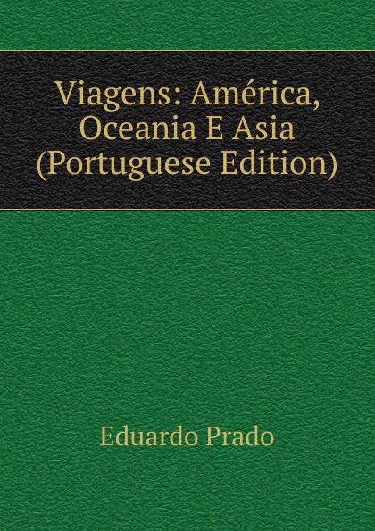 Viagens: America, Oceania E Asia (Portuguese Edition)