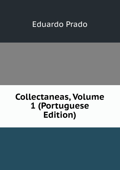 Collectaneas, Volume 1 (Portuguese Edition)