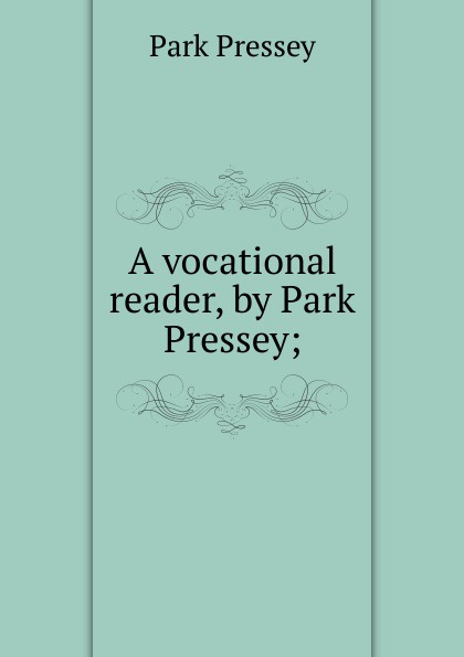 A vocational reader, by Park Pressey;