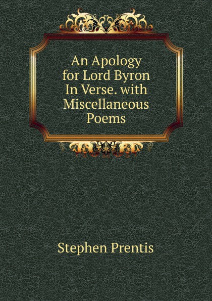 An Apology for Lord Byron In Verse. with Miscellaneous Poems