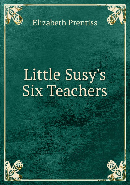 Little Susy.s Six Teachers