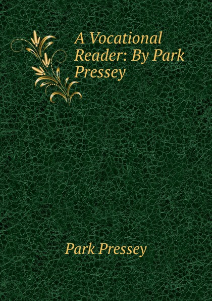 A Vocational Reader: By Park Pressey