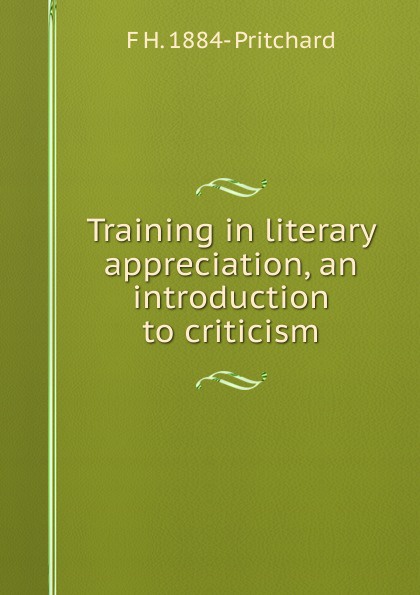Training in literary appreciation, an introduction to criticism