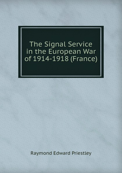 The Signal Service in the European War of 1914-1918 (France)