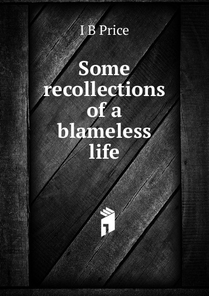 Some recollections of a blameless life