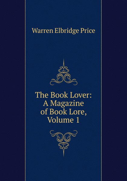 The Book Lover: A Magazine of Book Lore, Volume 1